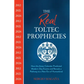 The Real Toltec Prophecies: How the Aztec Calendar Predicted Modern-Day Events and Reveals a Pathway to a New Era of Humankind