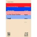From Good King Wenceslas to the Good Soldier Svejk: A Dictionary of Czech Popular Culture