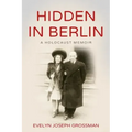Hidden in Berlin: A Holocaust Memoir