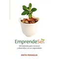 Emprendeser: Herramientas para reconocer y desarrollar a tu ser emprendedor