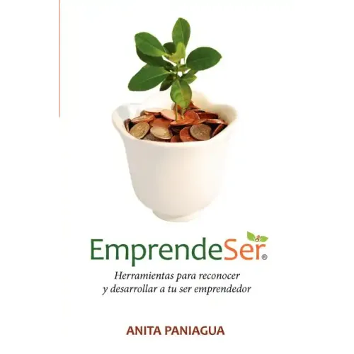 Emprendeser: Herramientas para reconocer y desarrollar a tu ser emprendedor