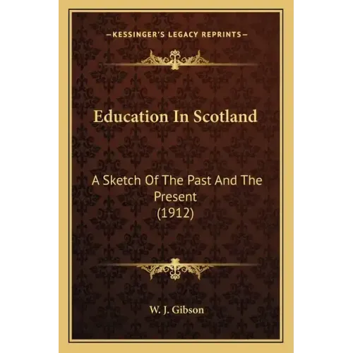 Education in Scotland: A Sketch of the Past and the Present (1912)
