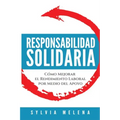 Responsabilidad solidaria: Cómo mejorar el rendimiento laboral por medio del apoyo