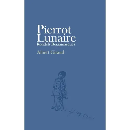 Pierrot Lunaire: Rondels Bergamasques