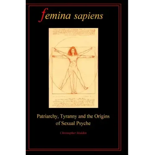 Femina Sapiens: Tyranny, Patriarchy and the Origins of Sexual Psyche