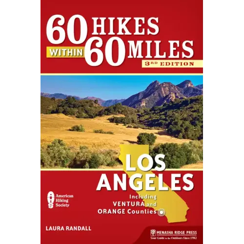 60 Hikes Within 60 Miles: Los Angeles: Including Ventura and Orange Counties