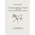Veterinaire Verhalen over Paarden 1984 - 2004 hoe het vak van paardenarts veranderde