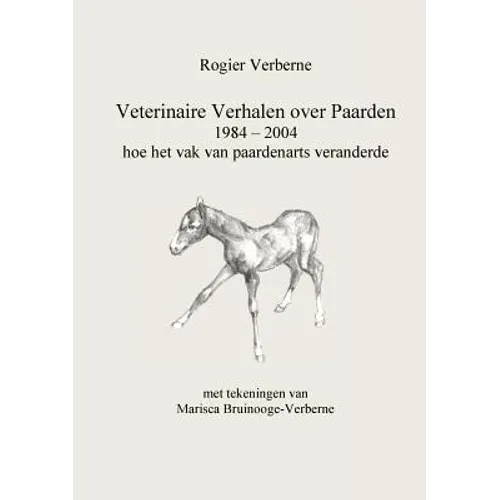 Veterinaire Verhalen over Paarden 1984 - 2004 hoe het vak van paardenarts veranderde