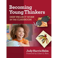 Becoming Young Thinkers: Deep Project Work in the Classroom