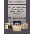 U.S. Supreme Court Transcripts of Record Plessy V. Ferguson