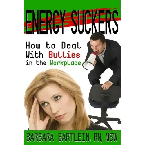 Energy Suckers: How to Deal With Bullies in the Workplace