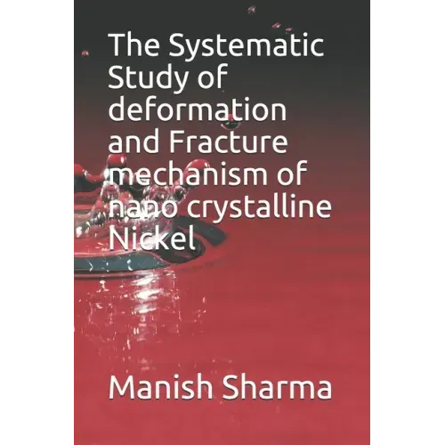 The Systematic Study of deformation and fracture mechanism of nano crystalline Nickel