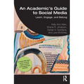 An Academic's Guide to Social Media: Learn, Engage, and Belong