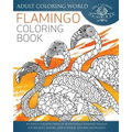 Flamingo Coloring Book: An Adult Coloring Book of 40 Zentangle Flamingo Designs for Wildlife, Nature, Exotic Animal and Bird Enthusiasts