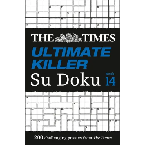 The Times Ultimate Killer Su Doku Book 14: 200 of the Deadliest Su Doku Puzzles