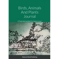 Birds, Animals And Plants Journal: A Track And Log Book For Nature Lovers