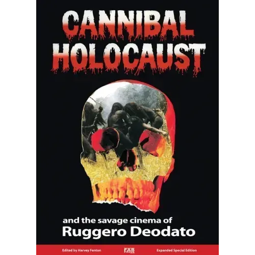 Cannibal Holocaust: And the Savage Cinema of Ruggero Deodato