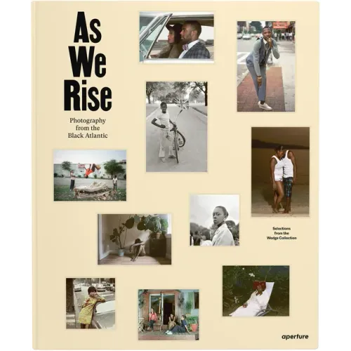 As We Rise: Photography from the Black Atlantic: Selections from the Wedge Collection