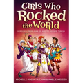 Girls Who Rocked the World: Heroines from Joan of Arc to Mother Teresa