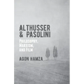 Althusser and Pasolini: Philosophy, Marxism, and Film