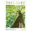 Tree Glee: How and Why Trees Make Us Feel Better