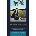 At War in Prayer: The History of the Practice of the Arrow Prayer