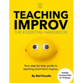 Teaching Improv: The Essential Handbook: Your step-by-step guide to teaching short form improv.