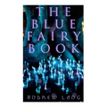 The Blue Fairy Book: The Enchanted Tales of Fantastic & Magical Adventures
