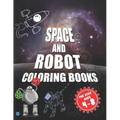Space and robot coloring books for kids ages 4-8: The best coloring activity book about space and robots for kids