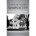 A House Named Simplicity: Stories of Finding Home