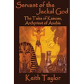 Servant of the Jackal God: The Tales of Kamose, Archpriest of Anubis