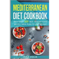 Mediterranean Diet cookbook: With Over 100 Best Healthy Food Recipes Meal Plan for Lose Weight