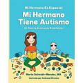 MI Hermano Es Especial Mi Hermano Tiene Autismo: Un Cuento Acerca de Aceptacion