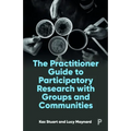The Practitioner Guide to Participatory Research with Groups and Communities