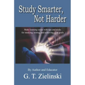 Study Smarter, Not Harder: Make learning easier with tips and tricks for studying, testing, and achieving your goals