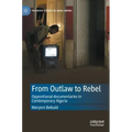 From Outlaw to Rebel: Oppositional Documentaries in Contemporary Algeria