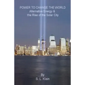 Power to Change the World: Alternative Energy and the Rise of the Solar City