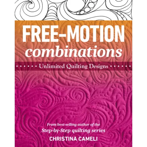 Free-Motion Combinations: Unlimited Quilting Designs