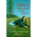 Girls Who Looked Under Rocks: The Lives of Six Pioneering Naturalists