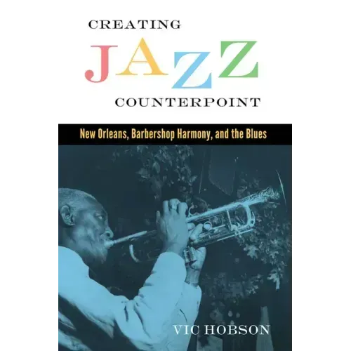 Creating Jazz Counterpoint: New Orleans, Barbershop Harmony, and the Blues