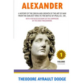 Alexander: A History of the Origin and Growth of the Art of War
