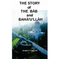The Story of the Bab & Baha'u'llah