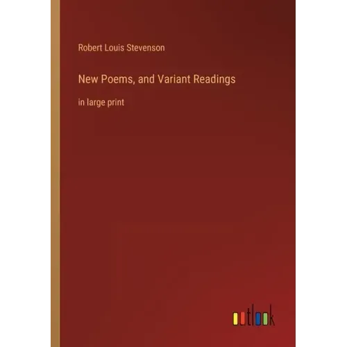 New Poems, and Variant Readings: in large print