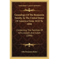 Genealogy Of The Benjamin Family, In The United States Of America From 1632 To 1898: Containing The Families Of John, Joseph, And Judah (1898)