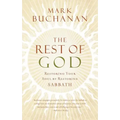 The Rest of God: Restoring Your Soul by Restoring Sabbath