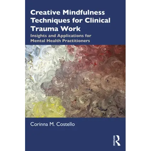 Creative Mindfulness Techniques for Clinical Trauma Work: Insights and Applications for Mental Health Practitioners