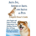 Akita Inu, American Akita and Akitas as Pets. Akita Puppies and Stages of Growth. Temperament, Care, Shedding, Diseases, Diet, Life Span, Rescue and a
