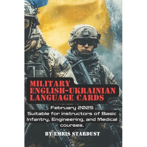 Military English - Ukrainian Language Cards: Suitable for instructors of BIC, engineering & medical courses. Feb 2025