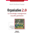 Organisation 2.0: Le Knowledge management nouvelle génération