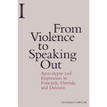 From Violence to Speaking Out: Apocalypse and Expression in Foucault, Derrida and Deleuze